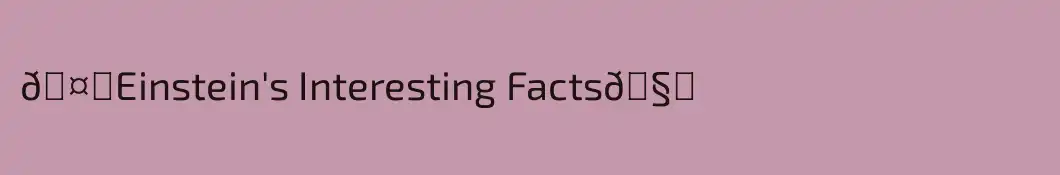 🤔Einstein's Interesting Facts🧐
